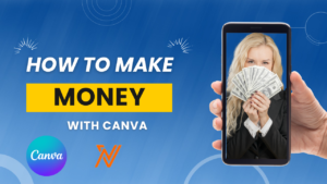 Read more about the article Make Money with Canva: A Comprehensive Guide to Creating Stunning Designs in 2024